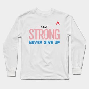 Stay Strong Never Give Up Motivational Quote Use Line Stripe with Activlife logo Long Sleeve T-Shirt